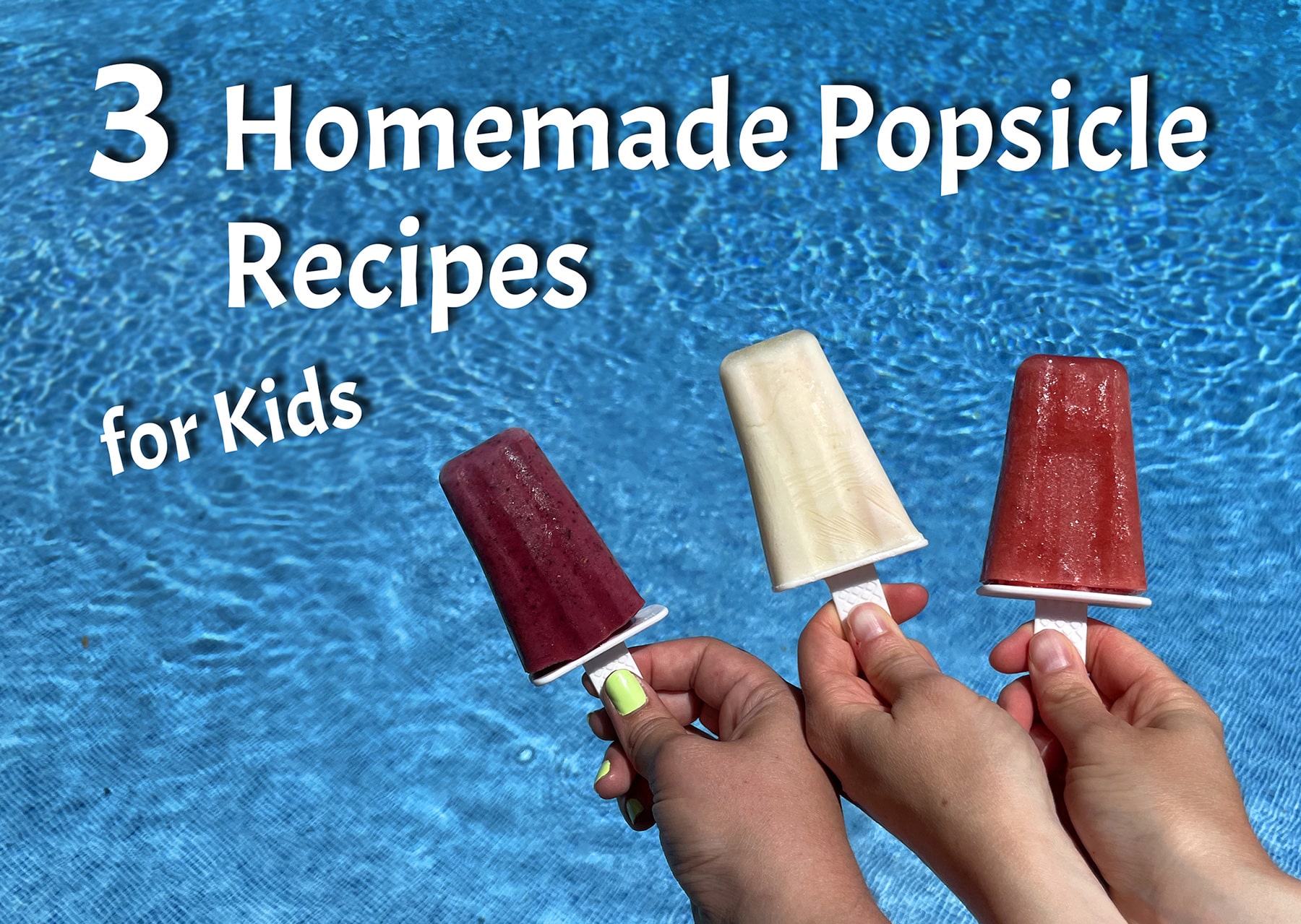 Homemade Popsicle Recipes for Summer